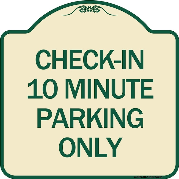 Signmission Check in 10 Minute Parking Only Heavy-Gauge Aluminum Architectural Sign, 18" x 18", TG-1818-24281 A-DES-TG-1818-24281 - main